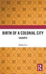 Ranjit Sen, Ranjit (Department of Islamic Studies Sen, Sen Ranjit - Birth of a Colonial City