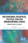 Neil Forbes, Neil (Coventry University Forbes, Neil (Coventry University Business School) Forbes, Neil Kurosawa Forbes, Forbes Neil, Takafumi Kurosawa... - Multinational Enterprise, Political Risk and Organisational Change