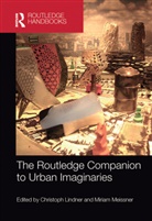 Christoph Meissner Lindner, Christoph Lindner, Lindner Christoph, Miriam Meissner, Meissner Miriam - Routledge Companion to Urban Imaginaries