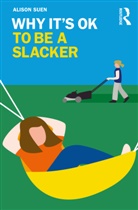 Alison Suen, Alison (Iona College Suen - Why It''s Ok to Be a Slacker