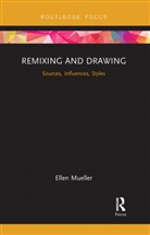 Ellen Mueller - Remixing and Drawing