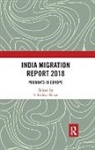 S. Irudaya Rajan, S. Irudaya (Centre for Development Studies Rajan, S. Irudaya (Iimad Rajan, S. Irudaya (Professor Rajan, S. Irudaya Rajan, Rajan S. Irudaya - India Migration Report 2018