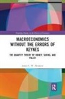 James C W Ahiakpor, James C. W. Ahiakpor - Macroeconomics Without the Errors of Keynes