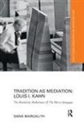 Dana Margalith, Dana Margalith - Tradition As Mediation: Louis I. Kahn