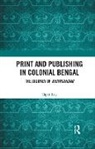 Tapti Roy, Tapti (Independent Scholar Based in Cambridge Roy, Roy Tapti - Print and Publishing in Colonial Bengal