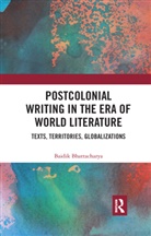 Baidik Bhattacharya - Postcolonial Writing in the Era of World Literature