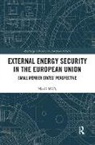 Matus Misik, Matus (Comenius University in Bratislava Misik, Matus (Comenius University in Bratislava) Misik, Matúš Mišík - External Energy Security in the European Union