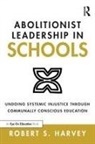 Robert Harvey, Robert S Harvey, Robert S. Harvey - Abolitionist Leadership in Schools