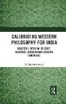 A. Raghuramaraju, A. (Professor Raghuramaraju, Raghuramaraju A. - Calibrating Western Philosophy for India