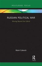 Mark Galeotti, Galeotti Mark - Russian Political War