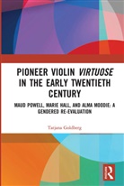 Tatjana Goldberg - Pioneer Violin Virtuose in the Early Twentieth Century