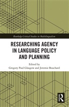 Gregory Paul Bouchard Glasgow, Jeremie Bouchard, Gregory Paul Glasgow - Researching Agency in Language Policy and Planning
