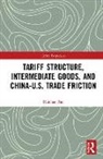 Haichao Fan - Tariff Structure, Intermediate Goods, and Chinau.s. Trade Friction
