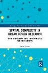 Jamie O’Brien, Jamie Obrien, Jamie (Bartlett School of Planning Obrien, Jamie O'Brien, Jamie O''Brien - Spatial Complexity in Urban Design Research