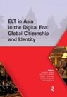 Suwarsih (Yogyakarta State University Madya, Suwarsih Hamied Madya, Yazid Basthomi, Christine Coombe, Coombe Christine, Fuad Hamied... - Elt in Asia in the Digital Era: Global Citizenship and Identity