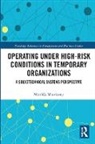 Matthijs Moorkamp - Operating Under High-Risk Conditions in Temporary Organizations
