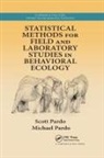 Michael Pardo, Michael (Cornell University) Pardo, Michael A. Pardo, Scott Pardo, Scott (Bayer Healthcare Pardo, Scott A. Pardo... - Statistical Methods for Field and Laboratory Studies in Behavioral