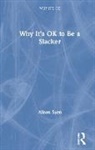 Alison Suen, Alison (Iona College Suen, Suen Alison - Why It''s Ok to Be a Slacker