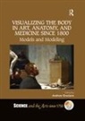 Andrew Graciano, Andrew Graciano, Graciano Andrew - Visualizing the Body in Art, Anatomy, and Medicine Since 1800