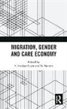 S. Irudaya (Centre for Development Studies Rajan, S. Irudaya (Iimad Rajan, S. Irudaya (Professor Rajan, S. Irudaya Neetha Rajan, N. Neetha, Neetha N.... - Migration, Gender and Care Economy