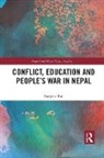 Sanjeev Rai - Conflict, Education and People''s War in Nepal