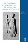 Alan V. Murray, Alan V Murray, Alan V. Murray - Clash of Cultures on the Medieval Baltic Frontier
