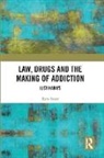 Kate Seear, Seear Kate - Law, Drugs and the Making of Addiction