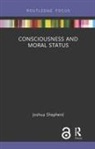 Joshua Shepherd, Joshua (Oxford Uehiro Centre Shepherd - Consciousness and Moral Status