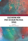 Roger Haydon Mitchell, Roger Haydon (University of Lancaster Mitchell, Roger Haydon Mitchell - Cultivating New Post-Secular Political Space