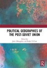 John (University of Colorado-Boulde O''''loughlin, John Clem O''''loughlin, Ralph S. Clem, Clem Ralph S., John O’Loughlin, John O'Loughlin... - Political Geographies of the Post-Soviet Union