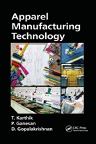 P. Ganesan, Ganesan P., D. Gopalakrishnan, Gopalakrishnan D., T. Karthik, T. Ganesan Karthik... - Apparel Manufacturing Technology
