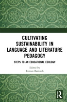 Roman (University of Cologne Bartosch, Roman Bartosch, Bartosch Roman - Cultivating Sustainability in Language and Literature Pedagogy