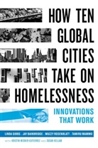 Jay Bainbridge, John Keeble Bainbridge, Linda Gibbs, Linda Bainbridge Gibbs, Gibbs Linda, Tamiru Mammo... - How Ten Global Cities Take on Homelessness