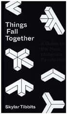 Skylar Tibbits - Things Fall Together