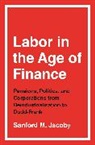 Sanford M. Jacoby - Labor in the Age of Finance