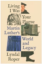 Lyndal Roper, Roper Lyndal - Living I Was Your Plague