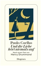 Paulo Coelho, Henry Drummond - Und die Liebe hört niemals auf