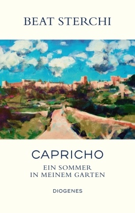 Beat Sterchi - Capricho - Ein Sommer in meinem Garten