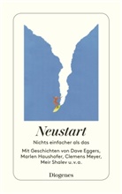 Diverse Autoren, Dav Eggers, Dave Eggers, Marle Haushofer, Marlen Haushofer, Clemens u a Meyer... - Neustart