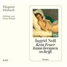 Ingrid Noll, Anna Schudt - Kein Feuer kann brennen so heiß, 6 Audio-CD (Audio book)