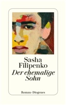 Sasha Filipenko - Der ehemalige Sohn