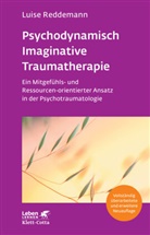 Luise Reddemann, Luise (Prof. Dr.) Reddemann - Psychodynamisch Imaginative Traumatherapie - PITT (Leben Lernen, Bd. 320)