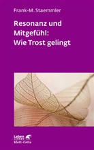 Frank-M Staemmler, Frank-M (Dr.) Staemmler, Frank-M. Staemmler - Resonanz und Mitgefühl: Wie Trost gelingt (Leben Lernen, Bd. 322)