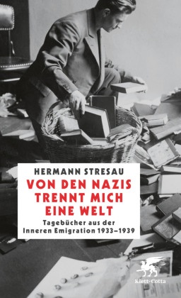 Hermann Stresau,  Faure, Ulrich Faure, Pete Graf, Peter Graf - Von den Nazis trennt mich eine Welt - Tagebücher aus der Inneren Emigration 1933-1939
