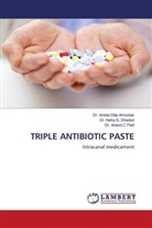 Ankita Dilip Amonkar, Dr. Ankita Dilip Amonkar, Dr. Neha S. Dhaded, Neha S. Dhaded, Anand C Patil, Dr. Anand C Patil - TRIPLE ANTIBIOTIC PASTE