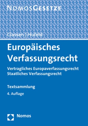 Claus Dieter Classen, Clau Dieter Classen, Clau Dieter Classen (Prof. Dr.), Claus Dieter Classen (Prof. Dr.),  Hufeld, Ulrich Hufeld... - Europäisches Verfassungsrecht - Vertragliches Europaverfassungsrecht | Staatliches Verfassungsrecht. Textsammlung