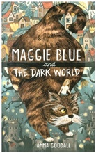 Anna Goodall - Maggie Blue and the Dark World
