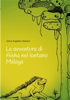 Sylvia Angelika Oelwein - Le avventure di Aisha nel lontano Malaya