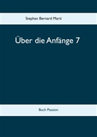 Stephan Bernard Marti - Über die Anfänge 7