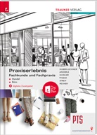 Peter Anderle, Alexandra Huber-Lechner, Gottfried Hunger, Kurt Pecher, Markus Streif, Günter Tyszak - Praxiserlebnis - Fachkunde und Fachpraxis - Handel-Büro PTS + digitales Zusatzpaket